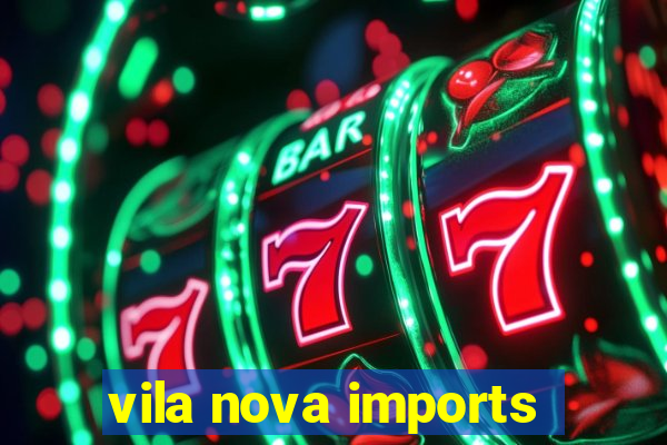 vila nova imports